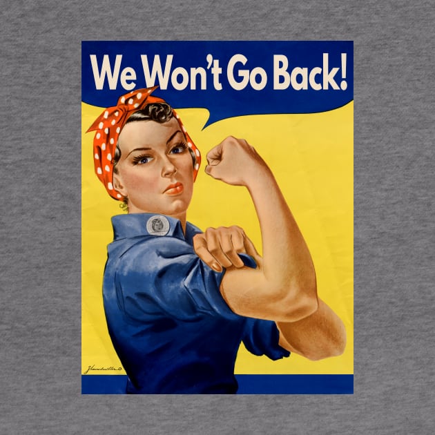 Rosie The Riveter "We Won't Go Back" by Pandora's Tees